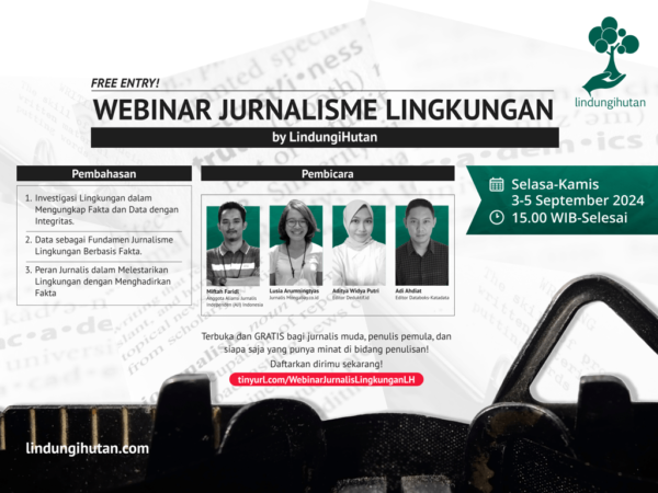 Ikuti Webinar Jurnalisme Lingkungan dari LindungiHutan, GRATIS!