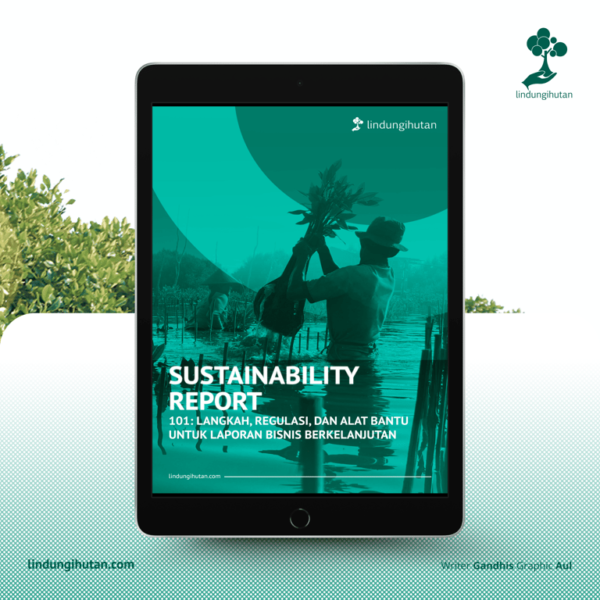 LindungiHutan Meluncurkan Ebook “Sustainability Report 101”: Panduan Komprehensif untuk Bisnis Berkelanjutan