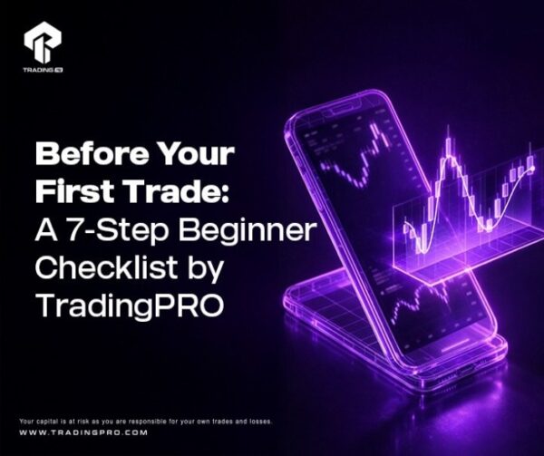 Before Your First Trade: A 7-Step Beginner Checklist by TradingPRO