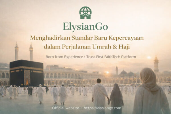 ElysianGo Hadir sebagai Platform Digital untuk Mendampingi Perjalanan Umrah dan Haji Secara Lebih Tenang dan Terarah
