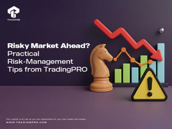 Risky Market Ahead? Practical Risk-Management Tips from TradingPRO