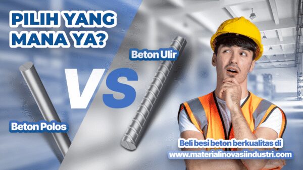 Besi Beton Ulir vs Polos: Cara Memilih dan Menghitung Tulangan dengan Akurat