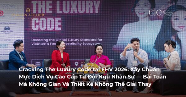 Cracking The Luxury Code tại FHV 2026: Xây Chuẩn Mực Dịch Vụ Cao Cấp Từ Đội Ngũ Nhân Sự — Bài Toán Mà Không Gian Và Thiết Kế Không Thể Giải Thay