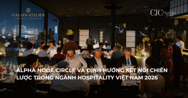 ALPHA NODE CIRCLE VÀ ĐỊNH HƯỚNG KẾT NỐI CHIẾN LƯỢC TRONG NGÀNH HOSPITALITY VIỆT NAM 2026